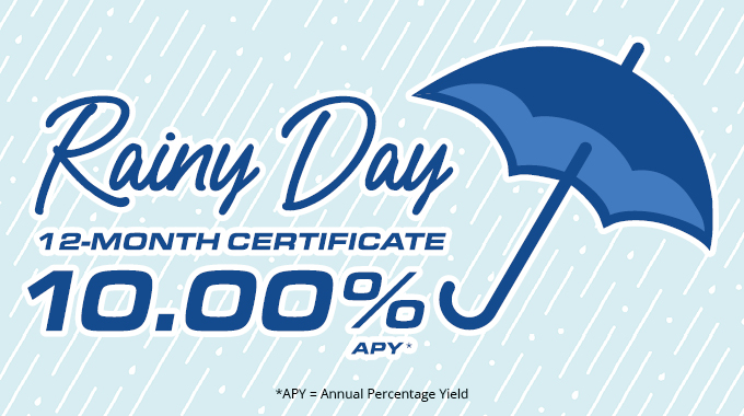 Open a Rainy Day Certificate at 10.00% APY 